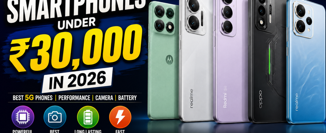 Best Smartphones Under ₹30,000 in 2026: Top 5 Latest Models Worth Buying